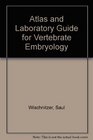Atlas and Laboratory Guide for Vertebrate Embryology