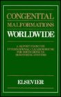 Congenital Malformations Worldwide A Report from the International Clearinghouse for Birth Defects Monitoring Systems  A NonGovernmental Organiza