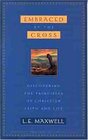Embraced by the Cross Discovering the Principles of Christian Faith and Life
