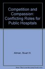 Competition and Compassion Conflicting Roles for Public Hospitals