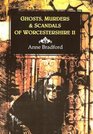 Ghosts Murders and Scandals of Worcestershire v 2