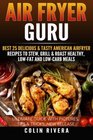 Air Fryer Guru Best 25 Delicious  Tasty American Airfryer Recipes To Stew Grill  Roast Healthy LowFat and LowCarb Meals