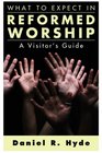 What to Expect in Reformed Worship A Visitor's Guide