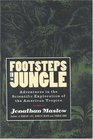 Footsteps in the Jungle Adventures in the Scientific Exploration of American Tropics