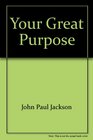 Your Great Purpose