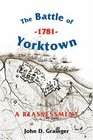The Battle of Yorktown 1781 A Reassessment