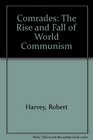Comrades The Rise and Fall of World Communism