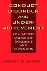 Conduct Disorder and Underachievement Risk Factors Assessment Treatment and Prevention