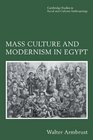 Mass Culture and Modernism in Egypt