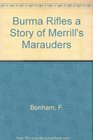 Burma Rifles  a Story of Merrill's Marauders