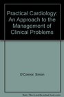 Practical Cardiology An Approach to the Management of Clinical Problems