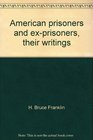 American prisoners and exprisoners their writings An annotated bibliography of published works 17981981