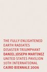 Daniel Joseph Martinez The Fully Enlightened Earth Radiates Disaster Triumphant