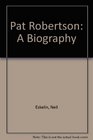 Pat Robertson A Biography