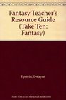 Fantasy Teacher's Resource Guide