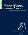 Windows Forensic Analysis Toolkit Fourth Edition Advanced Analysis Techniques for Windows 8