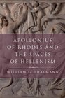 Apollonius of Rhodes and the Spaces of Hellenism