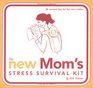 The New Mom's Stress Survival Kit 30 Survival Tips for the New Mother