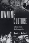 Owning Culture Authorship Ownership and Intellectual Property Law