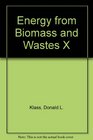 Energy from Biomass and Wastes X