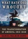 What Hath God Wrought Part B The Transformation of America 18151848
