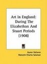 Art In England During The Elizabethan And Stuart Periods