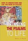Bringing the Psalms to Life How to Understand and Use the Book of Psalms