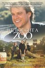 We Bought a Zoo The Amazing True Story of a Young Family a Broken Down Zoo and the 200 Wild Animals that Changed Their Lives Forever