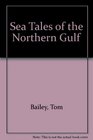 Sea Tales of the Northern Gulf
