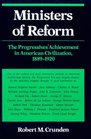 Ministers of Reform The Progressives' Achievement in American Civilization 18891920