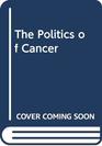 The Politics of Cancer