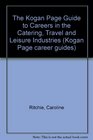 The Kogan Page Guide to Careers in the Catering Travel and Leisure Industries