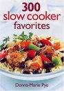 300 Slow Cooker Favorites