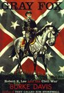 Gray Fox Robert E Lee and the Civil War