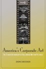 America's Corporate Art The Studio Authorship of Hollywood Motion Pictures