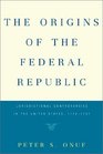 The Origins of the Federal Republic: Jurisdictional Controversies in the U.S., 1775-1787