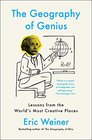 The Geography of Genius A Search for the World's Most Creative Places from Ancient Athens to Silicon Valley