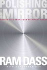 Polishing the Mirror How to Live from Your Spiritual Heart