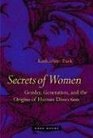 Secrets Of Women Gender Generation and the Origins of Human Dissection