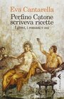 Perfino Catone scriveva ricette I greci i romani e noi