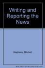Writing and Reporting the News