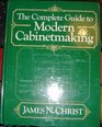The Complete Guide to Modern Cabinetmaking