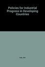 Policies for Industiral Progress in Developing Countries