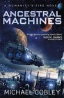 Ancestral Machines (Humanity's Fire, Bk 4)