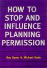 How to Stop and Influence Planning Permission