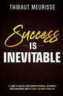 Success is Inevitable 17 Laws to Unlock Your Hidden Potential Skyrocket Your Confidence and Get What You Want from Life