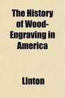 The History of WoodEngraving in America