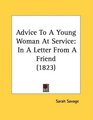 Advice To A Young Woman At Service In A Letter From A Friend