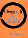 Owning It Zen and the Art of Facing Life