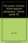The power of place World regional geography  faculty guide 3E